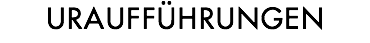 URAUFFÜHRUNGEN